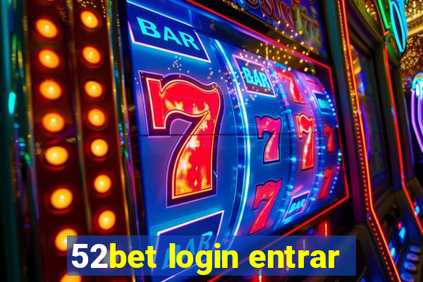 52bet login entrar